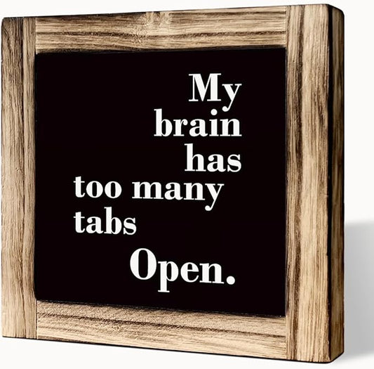 My Brain has Too Many Tabs Open Sign, Office Decor, Rustic Wooden Tabletop Decor Sign, Wood Block Sign Desk Décor for Home Bedroom Office, Office Wooden Box Sign, Farmhouse Home Decor, Funny Boss Gift